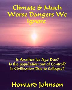Climate and Much Worse Dangers We Ignore di Howard Johnson edito da SENESIS WORD