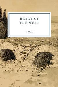 Heart Of The West di O. Henry edito da Independently Published