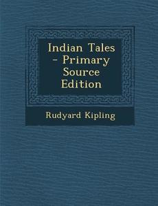 Indian Tales di Rudyard Kipling edito da Nabu Press