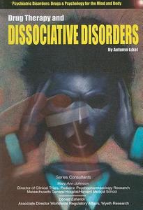 Drug Therapy and Dissociative Disorders di Autumn Libal edito da Mason Crest Publishers
