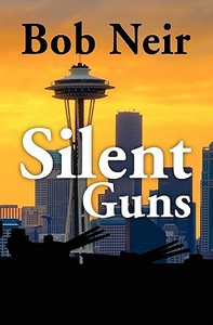 Silent Guns di Bob Neir edito da Createspace