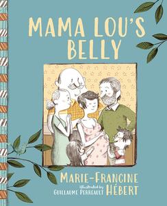 Mama Lou's Belly di Marie-Francine Hébert edito da ORCA BOOK PUBL