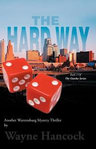 The Hard Way di Wayne Hancock edito da Xlibris Corporation