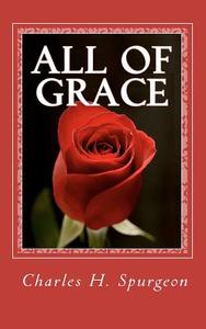 All of Grace di Charles Haddon Spurgeon edito da Readaclassic.com