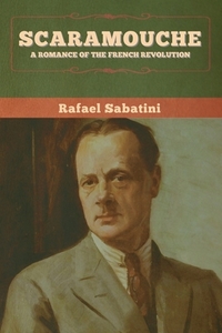 Scaramouche di Rafael Sabatini edito da Bibliotech Press