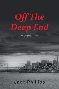 Off the Deep End di Jack Phillips edito da Page Publishing Inc