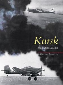 Kursk: The Air Battle: July 1943 di Christer Bergstrom edito da Classic Publications