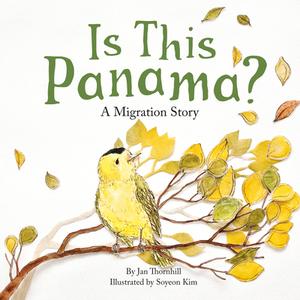 Is This Panama?: A Migration Story di Jan Thornhill edito da OWLKIDS BOOKS