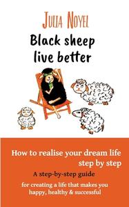 Black sheep live better di Julia Noyel edito da Books on Demand