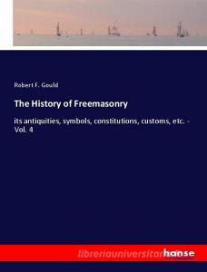 The History of Freemasonry di Robert F. Gould edito da hansebooks