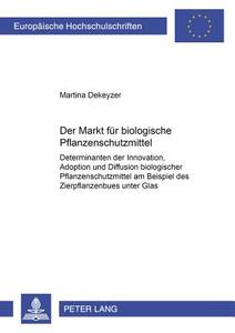 Der Markt für biologische Pflanzenschutzmittel di Martina Dekeyzer edito da Lang, Peter GmbH