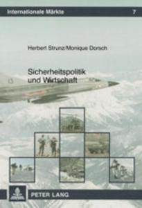 Sicherheitspolitik und Wirtschaft di Herbert Strunz, Monique Dorsch edito da Lang, Peter GmbH