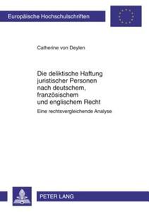 Die deliktische Haftung juristischer Personen nach deutschem, französischem und englischem Recht di Catherine von Deylen edito da Lang, Peter GmbH