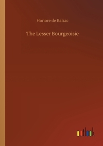 The Lesser Bourgeoisie di Honore de Balzac edito da Outlook Verlag