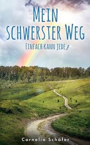 Mein schwerster Weg di Cornelia Schäfer edito da Books on Demand