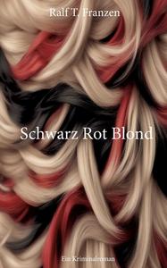Schwarz Rot Blond di Ralf T. Franzen edito da Books on Demand