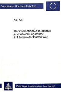 Der internationale Tourismus als Entwicklungsfaktor in Ländern der Dritten Welt di Otto Petri edito da Lang, Peter GmbH