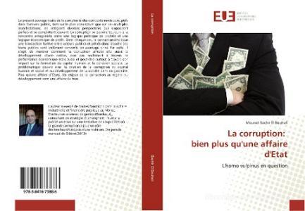 La corruption: bien plus qu'une affaire d'Etat di Mourad Bachir El Bouhali edito da Éditions universitaires européennes
