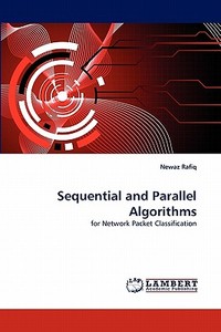 Sequential and Parallel Algorithms di Newaz Rafiq edito da LAP Lambert Acad. Publ.