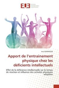 Apport de l¿entrainement physique chez les déficients intellectuels di Ines Kammoun edito da Éditions universitaires européennes