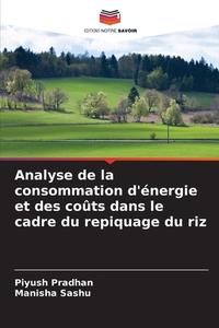 Analyse de la consommation d'énergie et des coûts dans le cadre du repiquage du riz di Piyush Pradhan, Manisha Sashu edito da Editions Notre Savoir