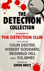 The Detection Collection di The Detection Club, Colin Dexter, Robert Goddard, Reginald Hill, P. D. James edito da Harpercollins Publishers