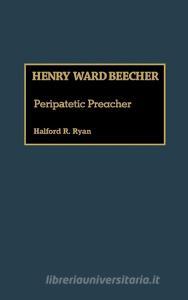 Henry Ward Beecher di Halford Ross Ryan edito da Greenwood