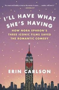 I'll Have What She's Having di Erin Carlson edito da Little, Brown & Company