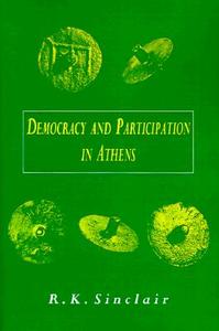 Democracy and Participation in Athens di R. K. Sinclair edito da Cambridge University Press