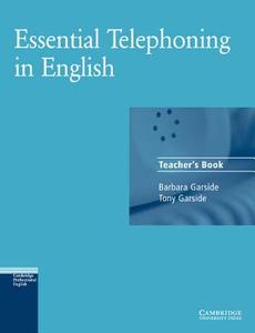 Essential Telephoning in English Teacher's book di Barbara Garside edito da Cambridge University Press