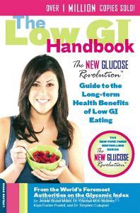 The Low GI Handbook: The New Glucose Revolution Guide to the Long-Term Health Benefits of Low GI Eating di Jennie Brand-Miller, Thomas M. S. Wolever, Kaye Foster-Powell edito da DA CAPO LIFELONG BOOKS