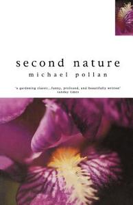 Second Nature di Michael Pollan edito da Bloomsbury Publishing Plc
