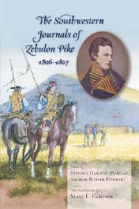 The Southwestern Journals Of Zebulon Pike, 1806-1807 di Zebulon Montgomery Pike edito da University Of New Mexico Press