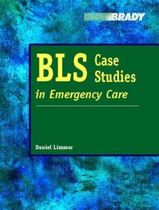 BLS Case Studies in Emergency Care di Daniel J. Limmer edito da PRENTICE HALL
