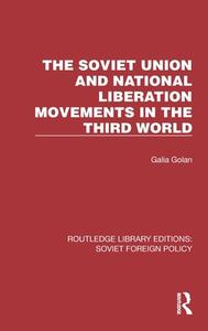 The Soviet Union And National Liberation Movements In The Third World di Galia Golan edito da Taylor & Francis Ltd