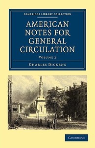American Notes for General Circulation di Charles Dickens edito da Cambridge University Press