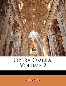 Opera Omnia, Volume 2 di . Gregory edito da Nabu Press
