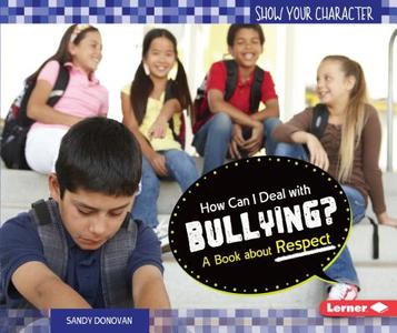 How Can I Deal with Bullying?: A Book about Respect di Sandy Donovan edito da LERNER CLASSROOM