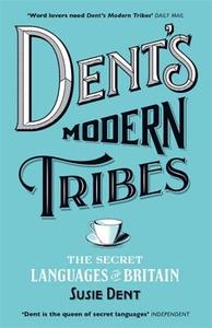 Dent's Modern Tribes di Susie Dent edito da John Murray Press