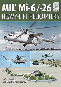 Flight Craft 10: Mi-1, Mi-6 and Mi-26: Heavy Lift Helicopters di Yefim Gordon edito da Pen & Sword Books Ltd