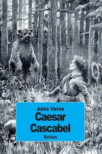 Caesar Cascabel di Jules Verne edito da Createspace