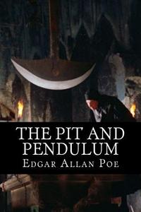 The Pit and Pendulum di Edgar Allan Poe edito da Createspace