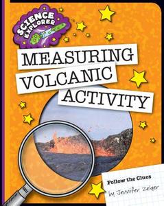 Measuring Volcanic Activity di Jennifer Zeiger edito da CHERRY LAKE PUB