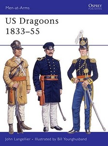 US Dragoons, 1833-55 di John P. Langellier edito da Bloomsbury Publishing PLC