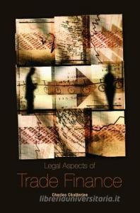 Legal Aspects of Trade Finance di Charles Chatterjee edito da ROUTLEDGE