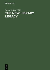 The New Library Legacy: Essays in Honor of Richard De Gennaro edito da Gruyter, Walter de GmbH