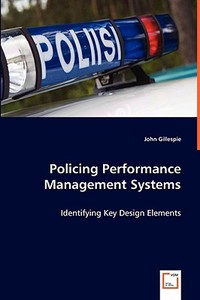 Policing Performance Management Systems di John Gillespie edito da VDM Verlag
