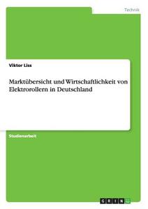 Marktübersicht und Wirtschaftlichkeit von Elektrorollern in Deutschland di Viktor Liss edito da GRIN Publishing
