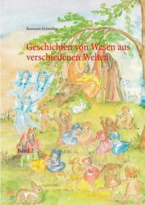 Geschichten von Wesen aus verschiedenen Welten di Rosemarie Eichmüller edito da Books on Demand