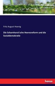 Die Scharnhorst'sche Heeresreform und die Sozialdemokratie di Fritz August Hoenig edito da hansebooks